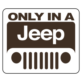 Only In A Jeep Sticker (Brown)